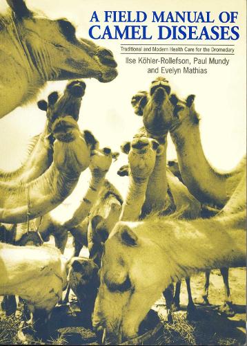 A Field Manual of Camel Diseases: Traditional and modern veterinary care for the dromedary (Paperback)
