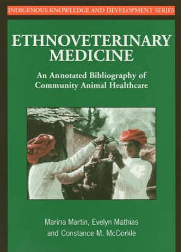Ethnoveterinary Medicine: An annotated bibliography of community animal healthcare (Paperback)