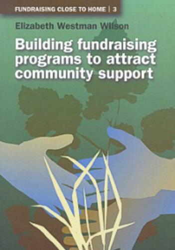 Building Fundraising Programs to Attract Community Support (Paperback)