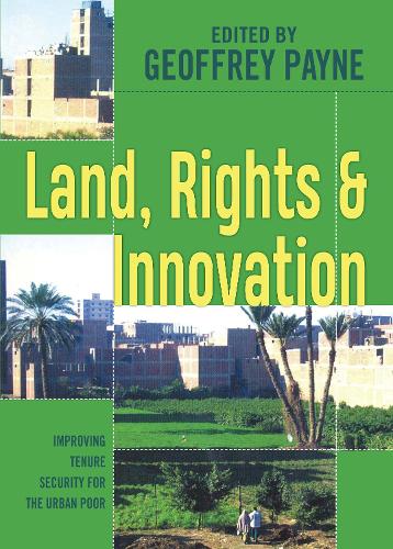 Land, Rights and Innovation: Improving tenure for the urban poor (Paperback)