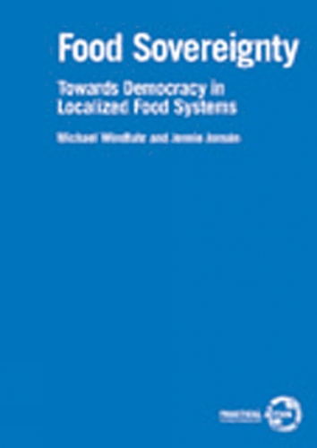 Food Sovereignty: Towards democracy in localized food systems (Paperback)