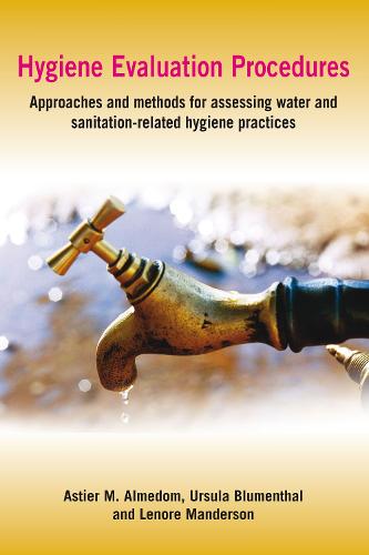 Hygiene Evaluation Procedures: Approaches and Methods for Assessing Water- and Sanitation-Related Hygiene Practices (Paperback)