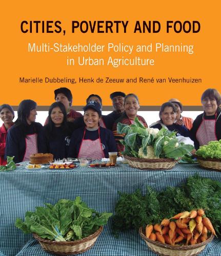 Cities, Poverty and Food: Multi-Stakeholder Policy and Planning in Urban Agriculture (Paperback)