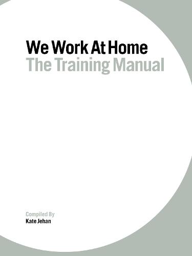 We Work at Home: The training manual (Spiral bound)