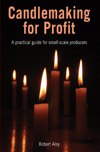 Candlemaking for Profit: A practical guide for small-scale producers (Paperback)