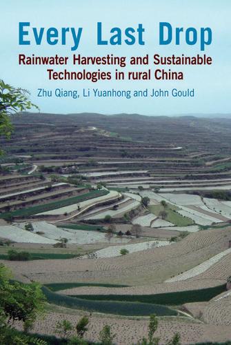 Every Last Drop: Rainwater harvesting and sustainable technologies in rural China (Hardback)