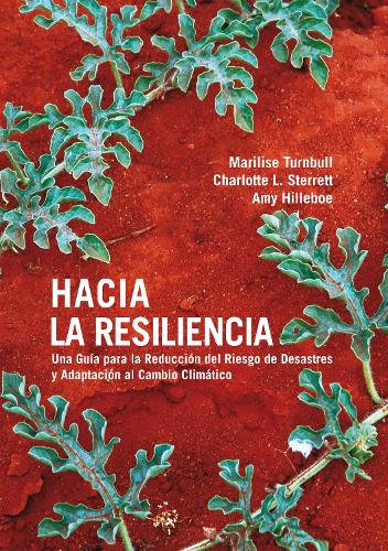 Hacia La Resiliencia: Guia Para La Reduccion Del Riesgo De Desastres Y Adaptacion Al Cambio Climatico (Paperback)