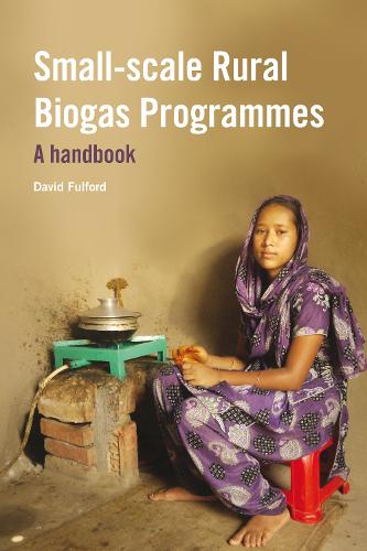 Small-scale Rural Biogas Programmes: A handbook (Hardback)