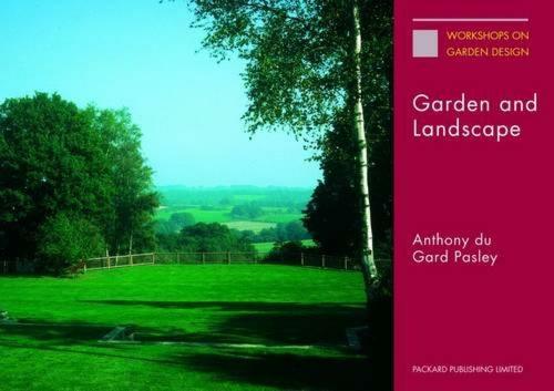 Garden and Landscape: The Lectures of Anthony Du Gard Pasley - Workshops on Garden Design (Paperback)