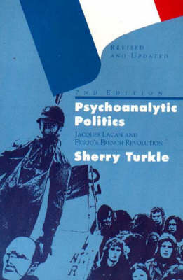 Psychoanalytic Politics: Jacques Lacan and Freud's French Revolution (Paperback)