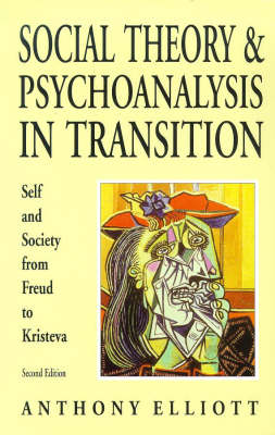 Social Theory And Psychoanalysis In Transition By Anthony Elliott 