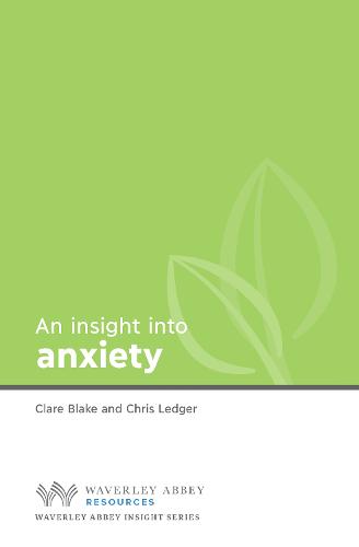Insight into Anxiety - Waverley Abbey Insight Series (Paperback)