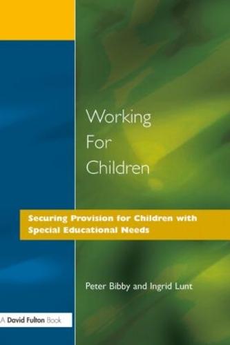 Working for Children: Securing Provision for Children with Special Educational Needs (Paperback)