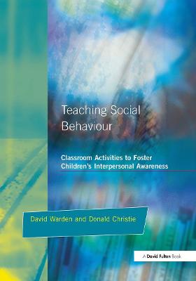 Teaching Social Behaviour: Classroom Activities to Foster Children's Interpersonal Awareness (Paperback)