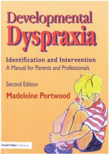 Developmental Dyspraxia: Identification and Intervention: A Manual for Parents and Professionals (Paperback)