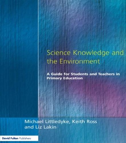 Science Knowledge and the Environment: A Guide for Students and Teachers in Primary Education (Paperback)