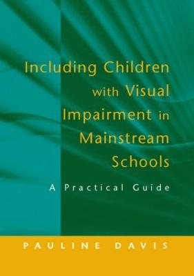 Including Children with Visual Impairment in Mainstream Schools: A Practical Guide (Paperback)