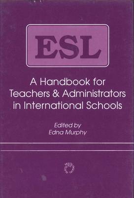 ESL: A Handbook for Teachers and Administrators in International Schools (Hardback)