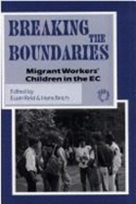 Breaking the Boundaries: Migrant Workers' Children in the EC (Paperback)