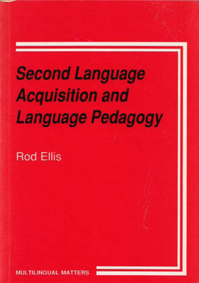 Second Language Acquisition and Language Pedagogy - Multilingual Matters (Hardback)