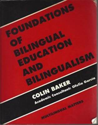 Foundations of Bilingual Education and Bilingualism - Multilingual Matters (Hardback)