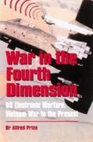 War in the Fourth Dimension: US Electronic Warfare - Vietnam War to the Present (Hardback)