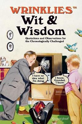 Wrinklies Wit & Wisdom: Humorous quotes about getting on a bit (Hardback)