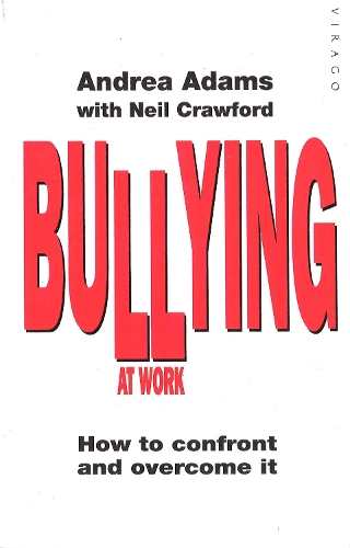 Bullying At Work: How to Confront and Overcome It (Paperback)
