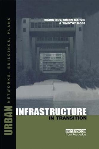Urban Infrastructure in Transition: Networks, Buildings and Plans (Hardback)