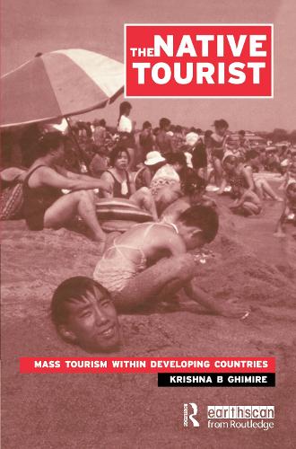 The Native Tourist: Mass Tourism Within Developing Countries (Hardback)