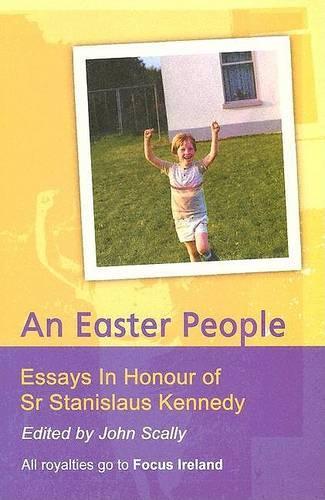 An Easter People: Essays in Honour of Sr. Stanislaus Kennedy (Paperback)