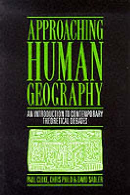 Approaching Human Geography: An Introduction To Contemporary Theoretical Debates (Paperback)