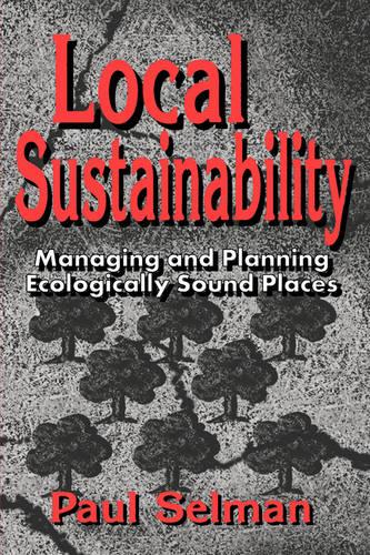 Local Sustainability: Managing and Planning Ecologically Sound Places (Paperback)