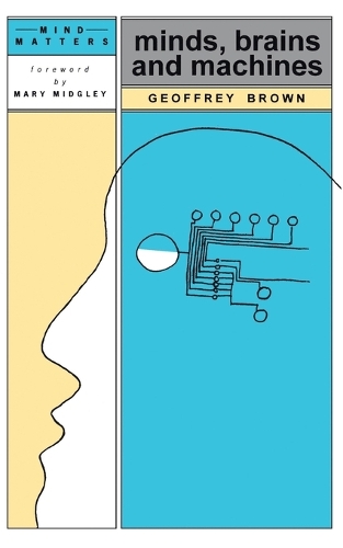Minds, Brains and Machines - Mind matters series (Paperback)