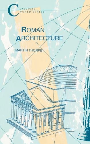 Roman Architecture - Classical World Series (Paperback)