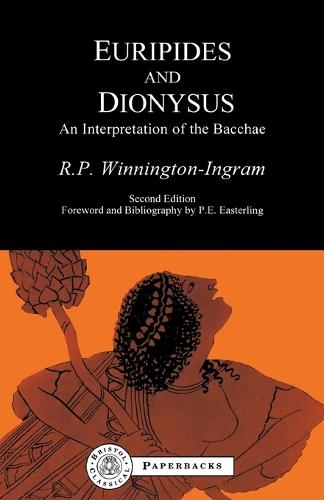 Euripides and Dionysus: An Interpretation of the "Bacchae" - Bristol Classical Paperbacks (Paperback)