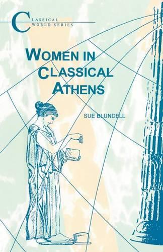 Women in Classical Athens - Sue Blundell