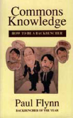 Commons Knowledge: How to be a Backbencher (Paperback)