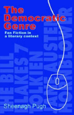 The Democratic Genre: Fan Fiction in a Literary Context (Paperback)