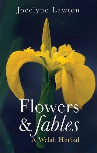 Flowers and Fables: A Welsh Herbal (Paperback)