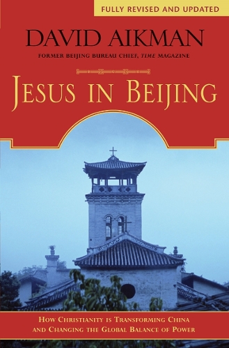 Jesus in Beijing: How Christianity is Transforming China and Changing the Global Balance of Power (Paperback)