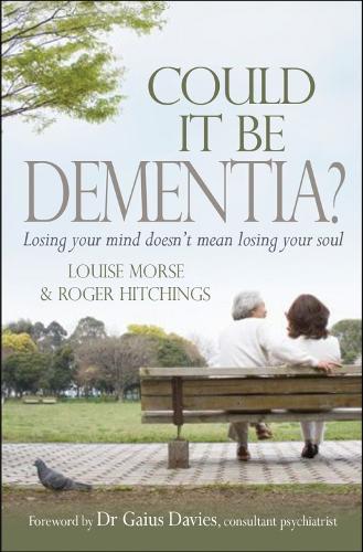 Could it be Dementia?: Losing your mind doesn't mean losing your soul (Paperback)