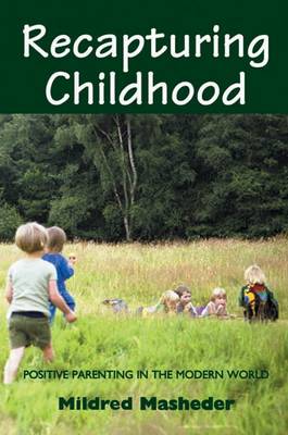 Recapturing Childhood: Positive Parenting (Paperback)