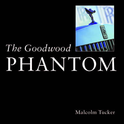 The Goodwood Phantom: Dawn of a New Era (Hardback)