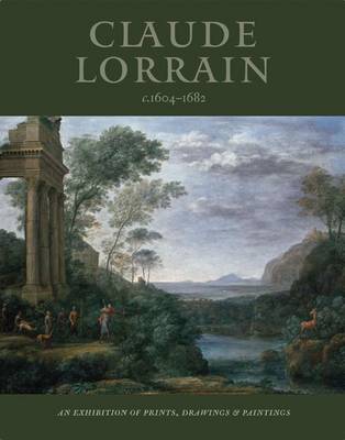 Claude Lorrain (c.1604-1682): An Exhibition of Prints, Drawings and Paintings (Paperback)