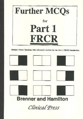 Further MCQs for Part 1 FRCR: Multiple Choice Questions with Referenced Answers for Part 1 FRCR Examination (Hardback)