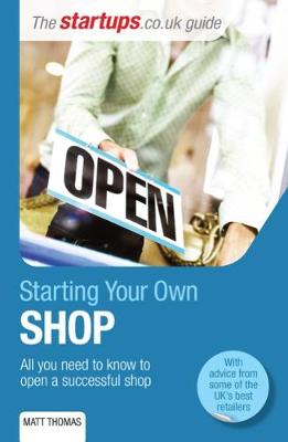 Starting Your Own Shop: All You Need to Know to Open a Successful Shop (Paperback)