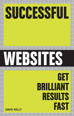 Successful Websites: Get Brilliant Results Fast (Paperback)