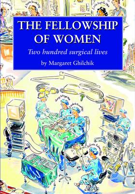 The Fellowship of Women: Two Hundred Surgical Lives (Paperback)