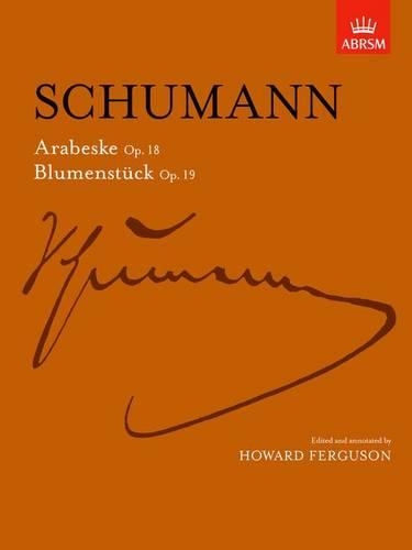Arabeske, Op. 18 and Blumenstucke, Op. 19 - Signature Series (ABRSM) (Sheet music)